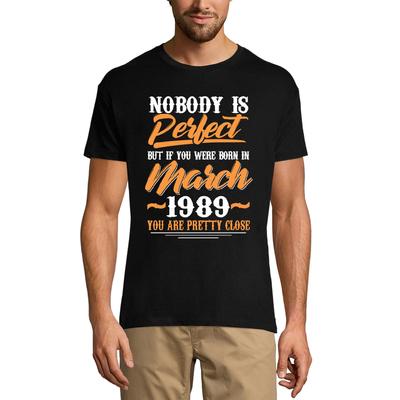 Men's T-Shirt Nobody Is Perfect But If You Are Born In March 1989 - Funny 32nd Birthday Gift Tee Shirt