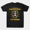 Funny Electrician Saying Not Like Other Electricians Worse Humor T-Shirt