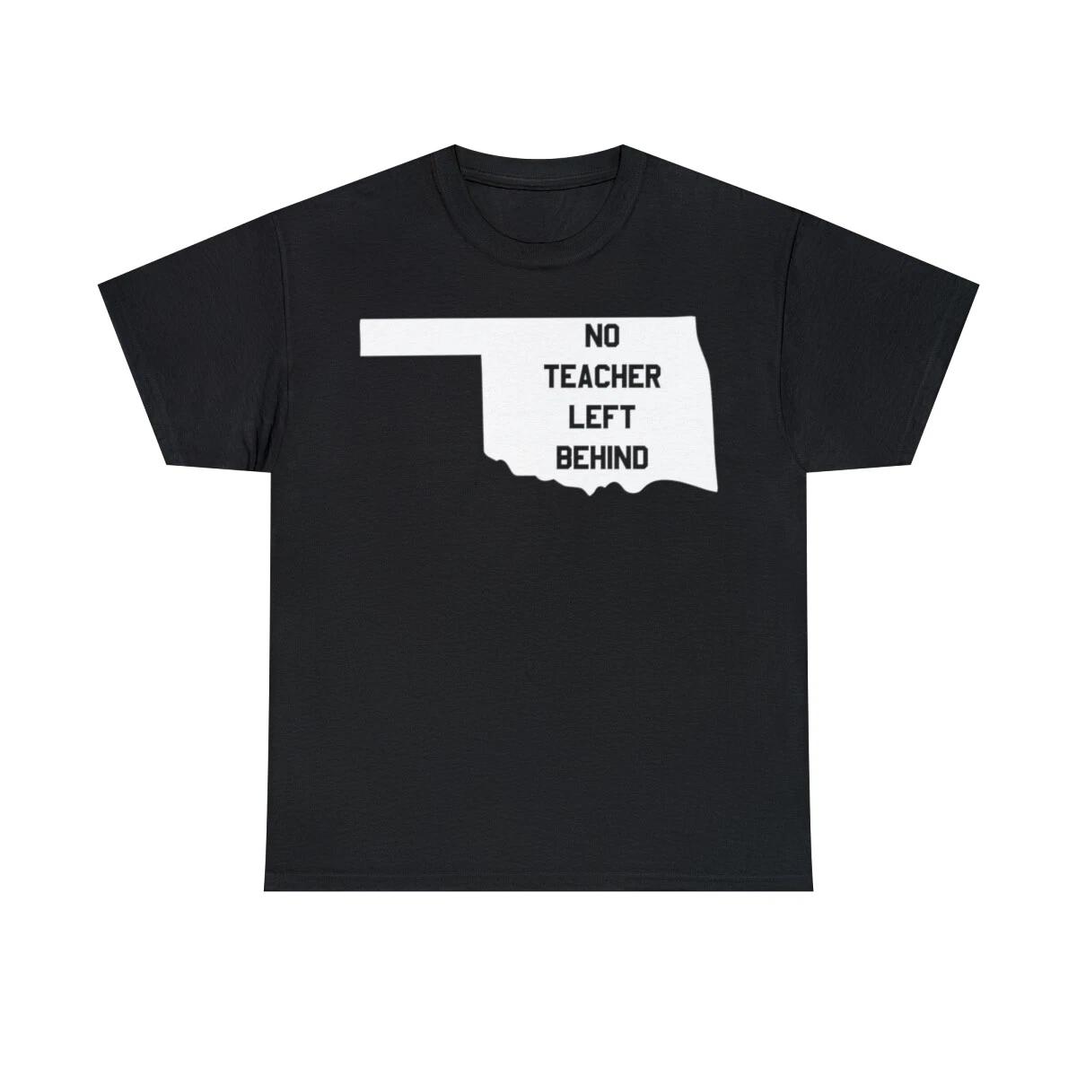 Oklahoma No Teacher Left Behind Protest Graphic T-Shirt, Sizes S-5XL 3XL
