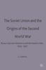Kniha The Soviet Union and the Origins of the Second World War : Russo-German Relations and the Road To War, 1933-1941