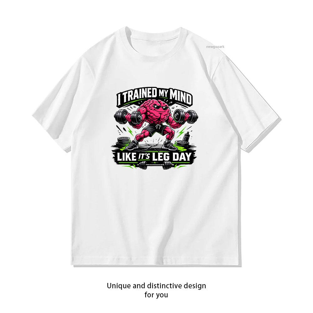 

i trained my Mindset Gains Like Leg Day tshirt woman man Casual cotton printed t shirts Creative Adult Oneck streetwear S
