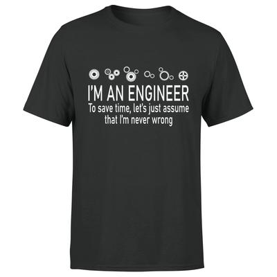 Im An Engineer Save Time Never Wrong Maths Novelty Mens T Shirt