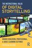 The The Instructional Value of Digital Storytelling : Higher Education, Professional, and Adult Learning Settings Book