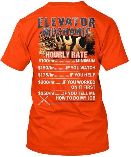 

Custom Awesome Elevator Mechanic Hourly Rate $150 Hr T shirt Made In USA S-5XL S