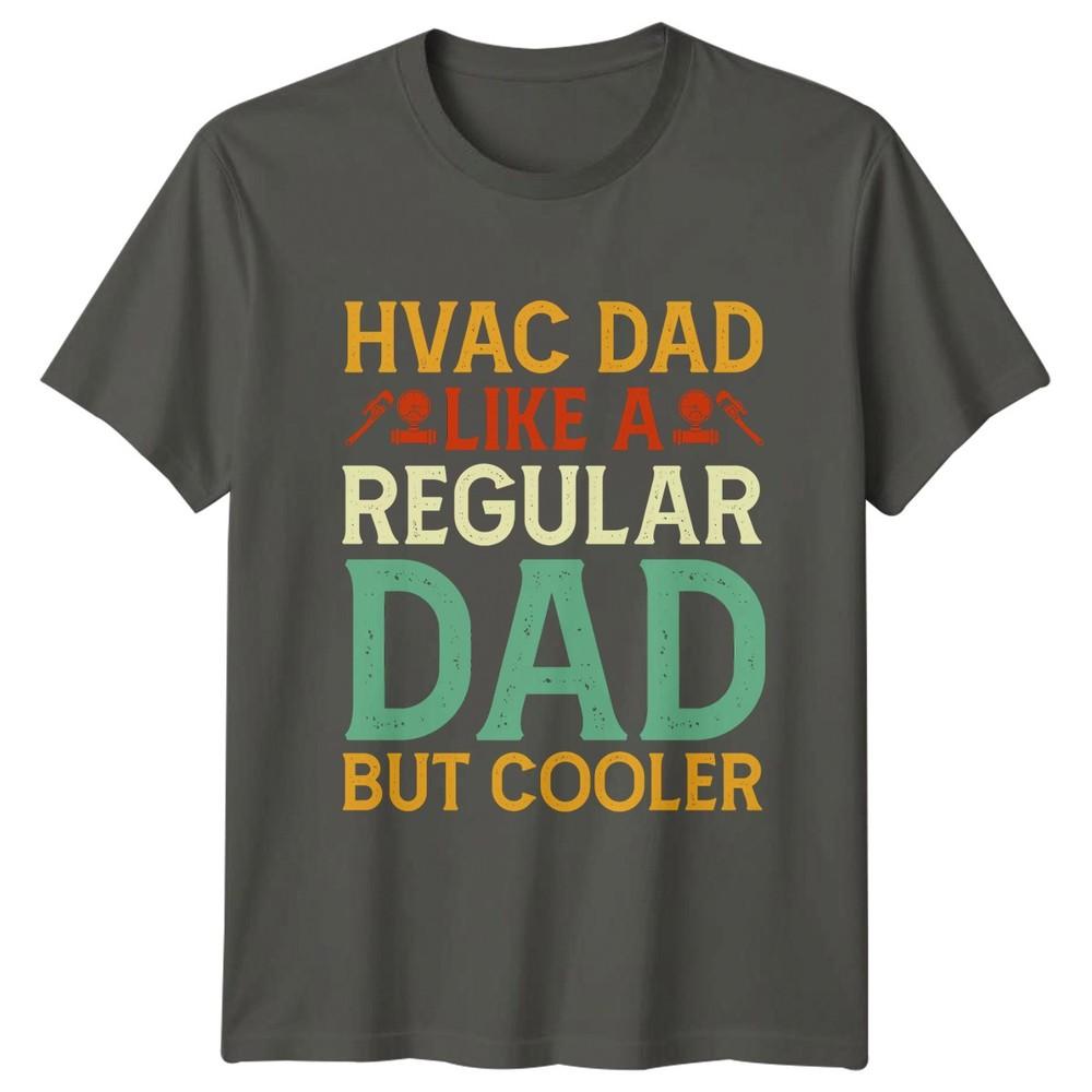 Hvac Dad Like A Regular Unisexs TShirt HVAC Tech HVAC Fathers Day Gift For Him S