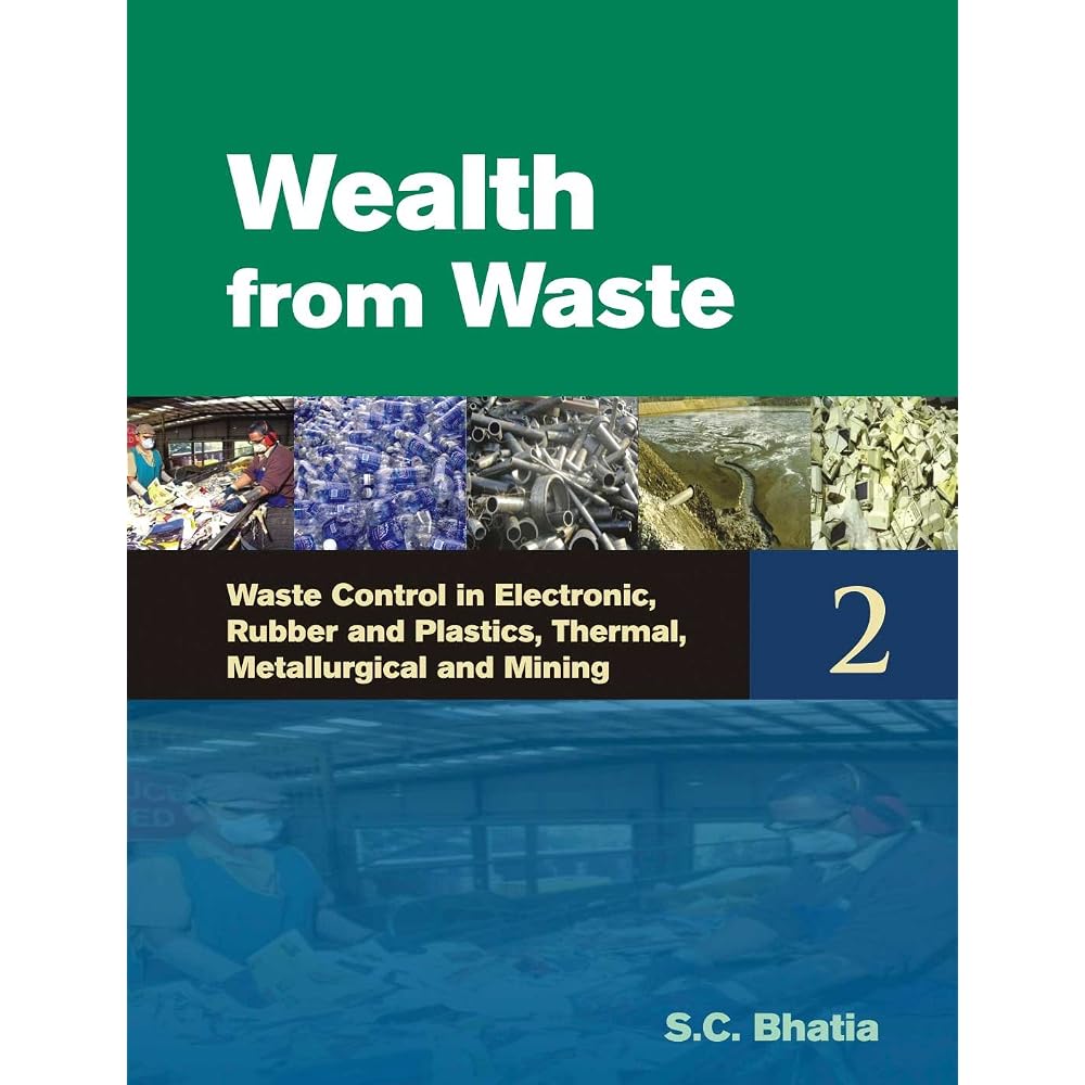 Wealth From Waste Waste Control in Electronic, Rubber and Plastics, Thermal, Metallurgical and Mi...