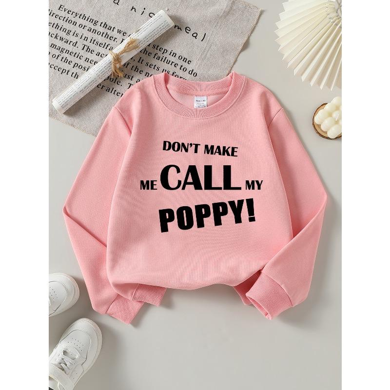 Girls' Soft Crewneck Sweatshirt "Don'T Make Me Call My Poppy Funny Quote" with Cute Creative Print, Casual All-Match for Fall Winter