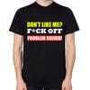 Magst du mich nicht? Verpiss dich Problem gelöst! T-Shirt Herren Damen Unisex Lustig Unhöflich Top