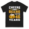 Cheers and Beers To 46 Years T Shirt - 46th Birthday Celebration Gift Unisex Top