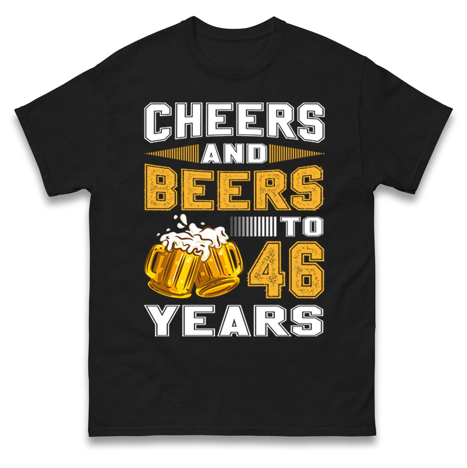 Cheers and Beers to 46 Years T Shirt - 46th Birthday Celebration Gift Unisex Top M