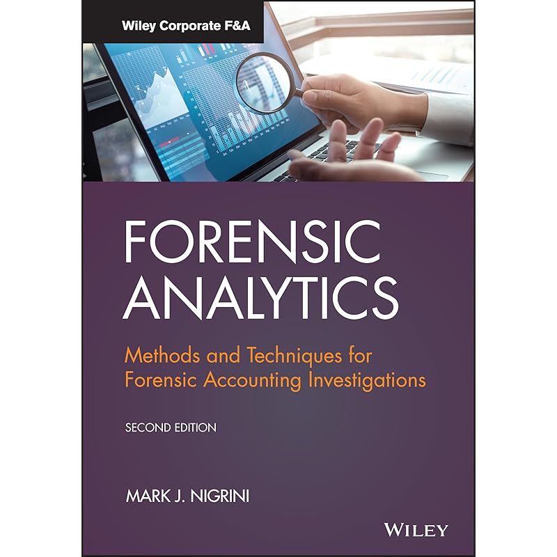 Forensic Analytics: Methods and Techniques for Forensic Accounting Investigations (Wiley Corporate F&A)