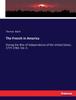 Libro The French In America : During the War of Independence of the United States, 1777-1783: Vol. II.