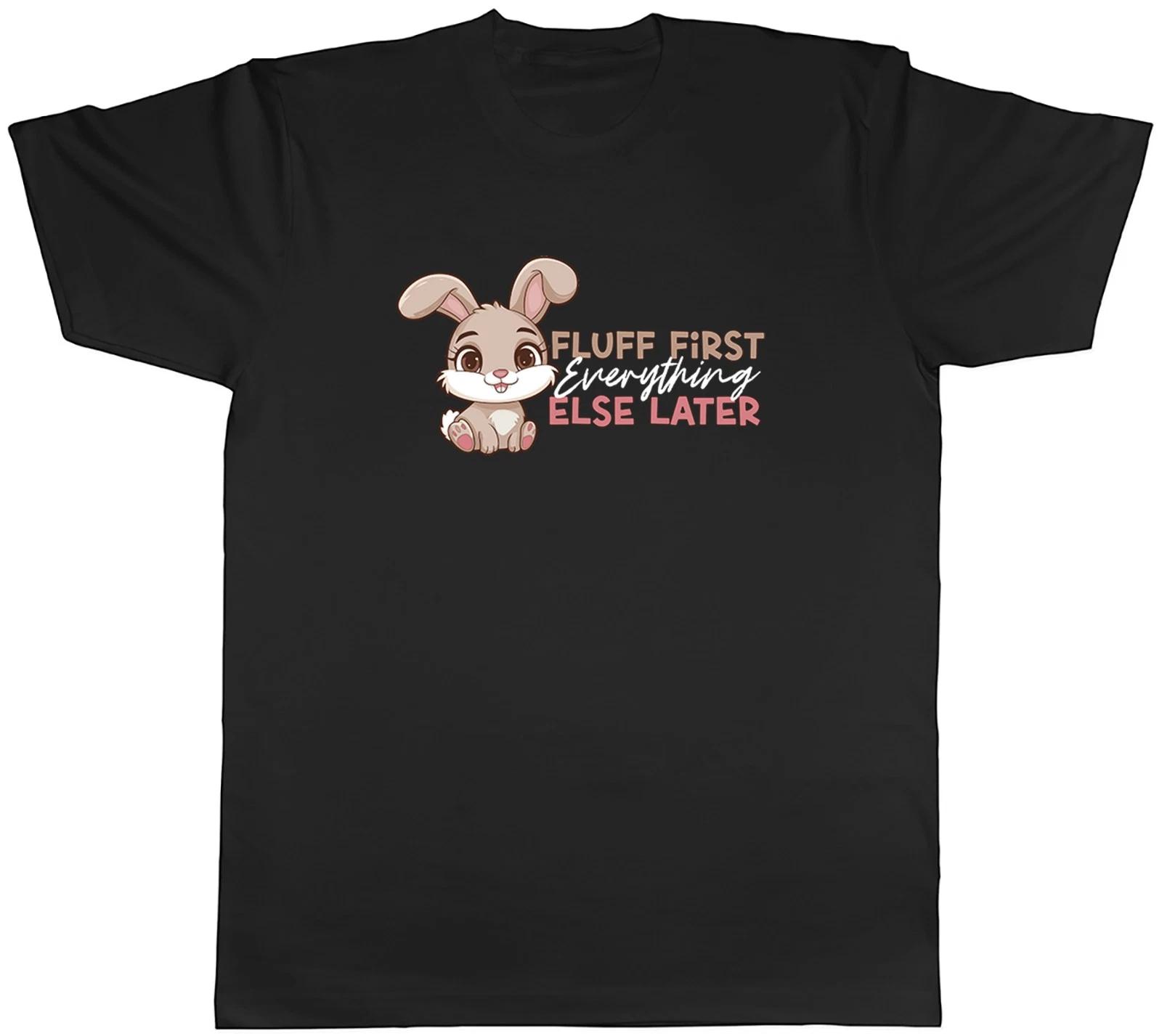 Fluff First Everything Else Later Rabbit Lover Mens T-Shirt Tee Gift Top XXL