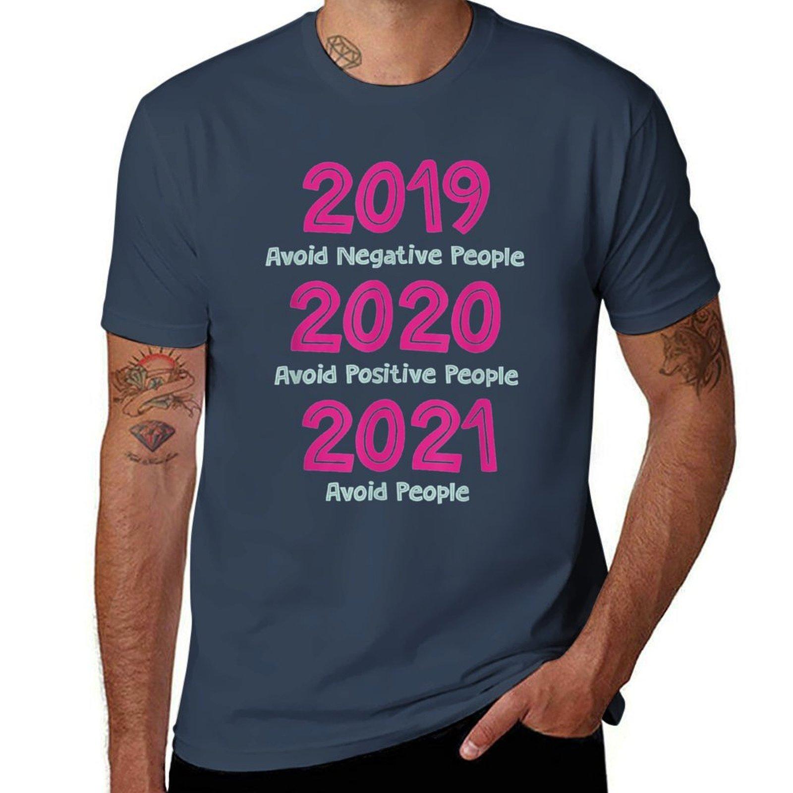2019 Avoid Negative People 2020 Positive 2021 Avoid People TShirt Breathable Gym Short Sleeve TShirt S