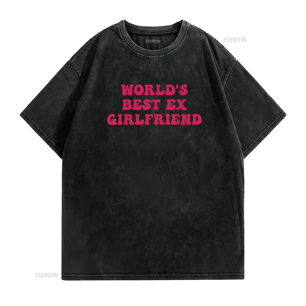 World S Best Ex Girlfriend Funny Trendy Gf Women Girls T Shirt vintage Washed Soft Top For Everyday Wear Breathable Stylish