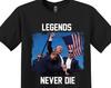 Legends Never Die Trump Graphic Tee, MAGA 2024