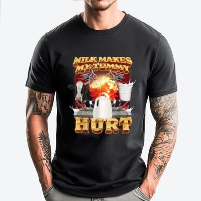 Milk Makes My Tummy Hurt Funny Meme For Men Women Brand T Shirt Cheap Mardi Gras