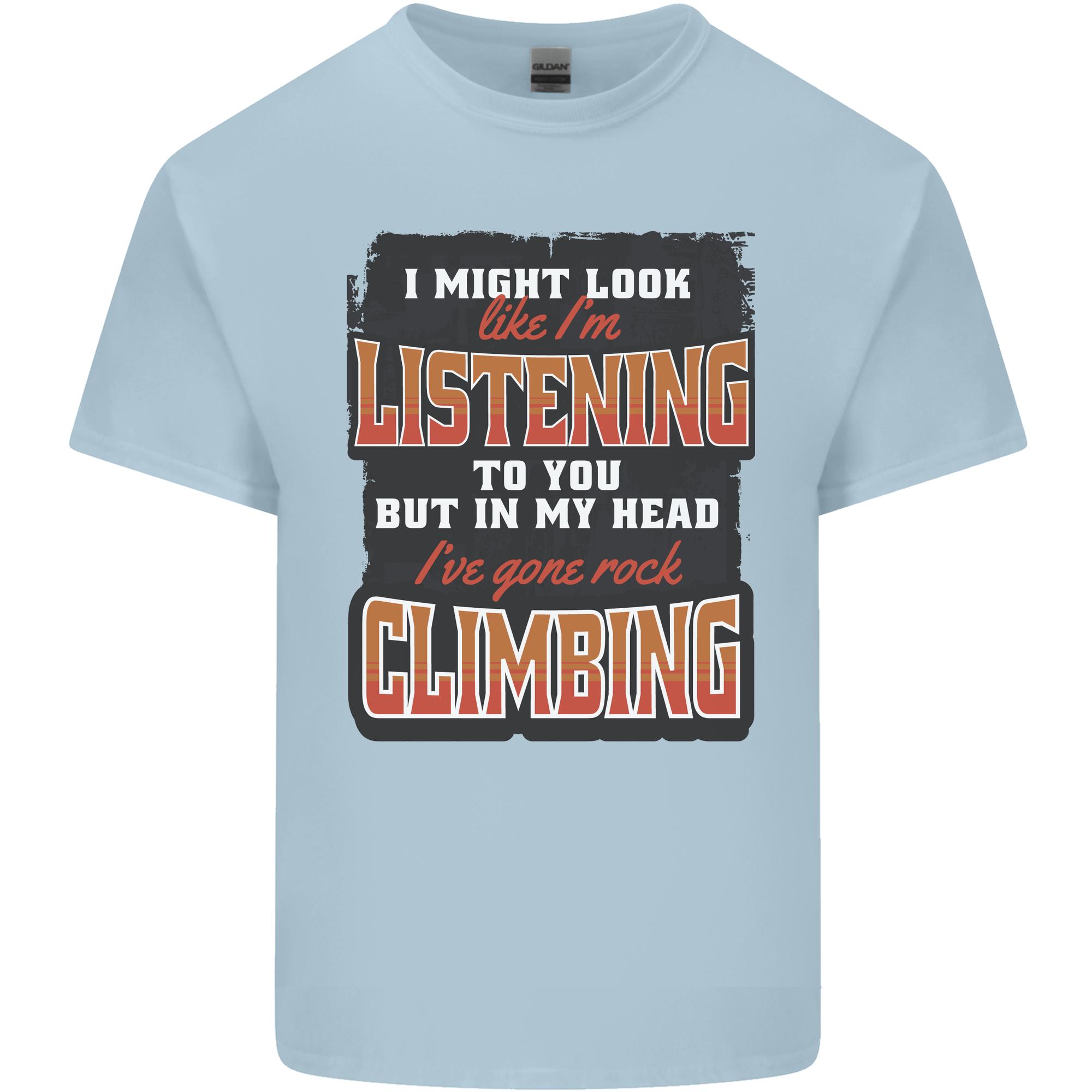 In My Head Ive Gone Rock Climbing Climber Unisexs Light Cotton TShirt S