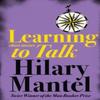 Learning To Talk by Hilary Mantel Paperback Book 9780007166442