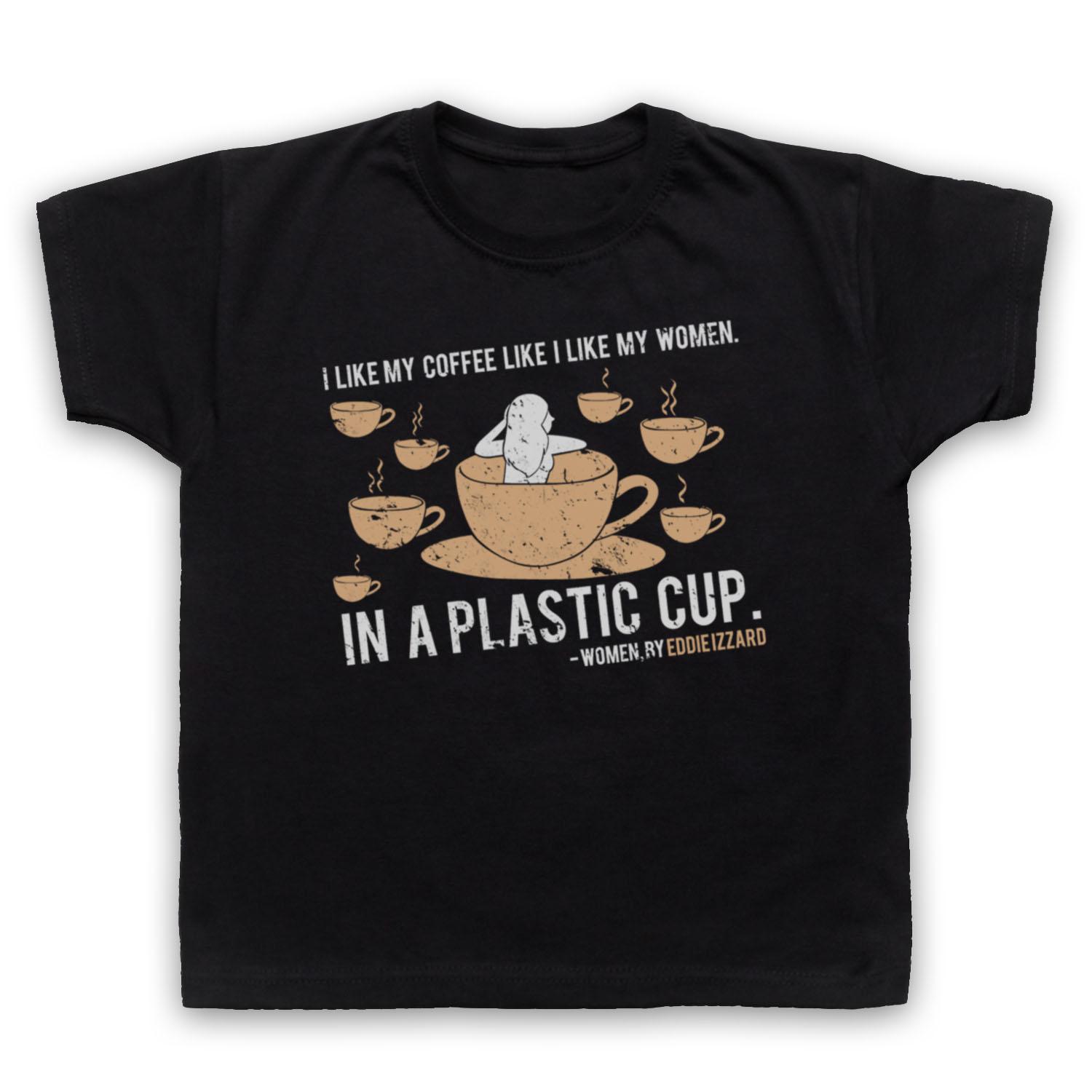 PLASTIC CUP UNOFFICIAL EDDIE IZZARD WOMEN COFFEE COMEDY KIDS CHILDS T-shirt 150