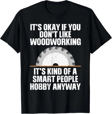 Lustige Holzbearbeitungskunst Für Männer Frauen Holzbearbeitung Holzwerker Geschenk Unisex T-Shirt