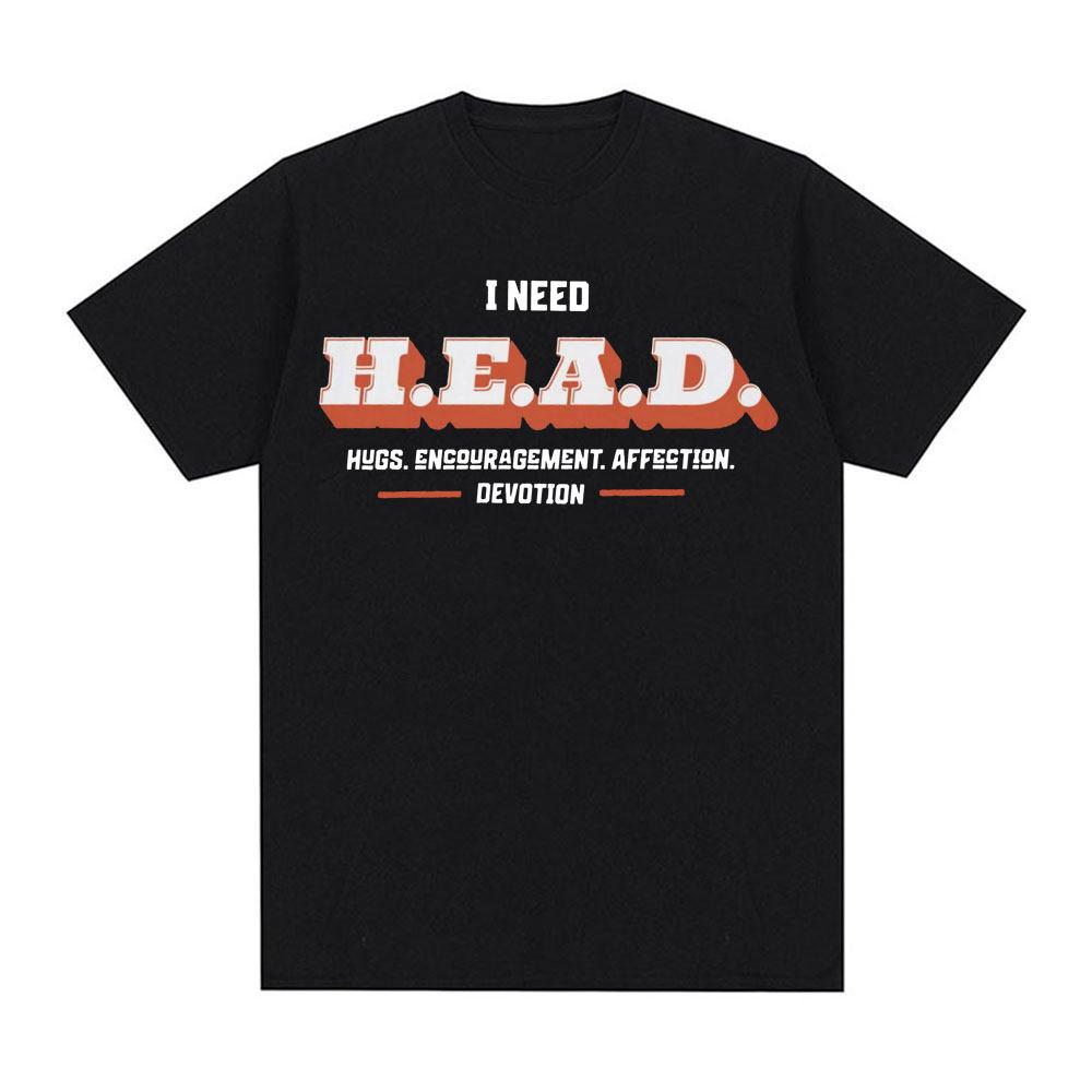 I Need HEAD Oddly Specific T Shirts Unisex Humor Clothing Funny Meme Print T Shirt Unisex's Fashion Oversized 100% Cotton T-shirts