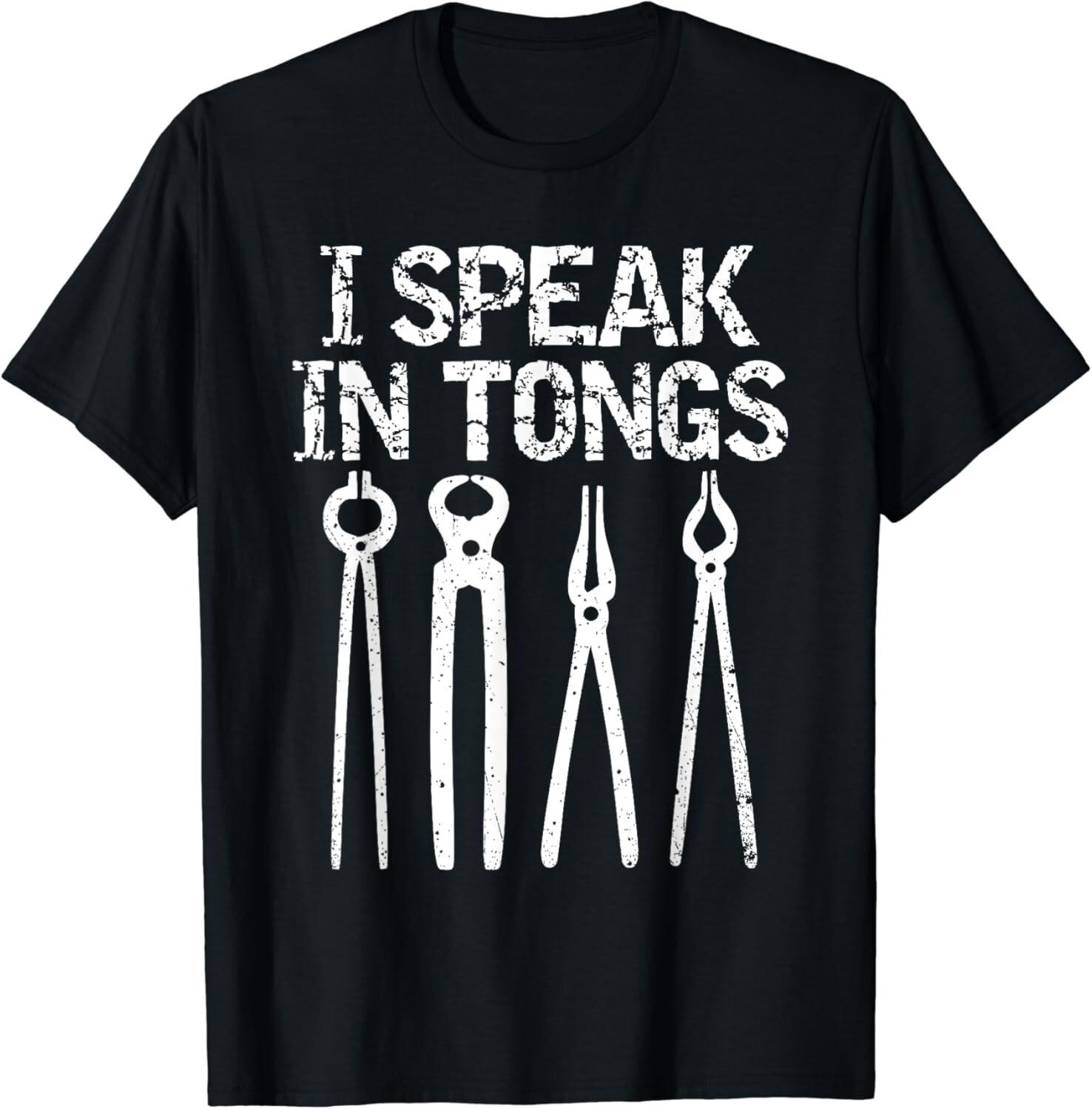 

Funny I Speak In Tongs Blacksmith T-Shirt Gift Idea MM Gift Unisex T-Shirt 5XL різнокольоровий