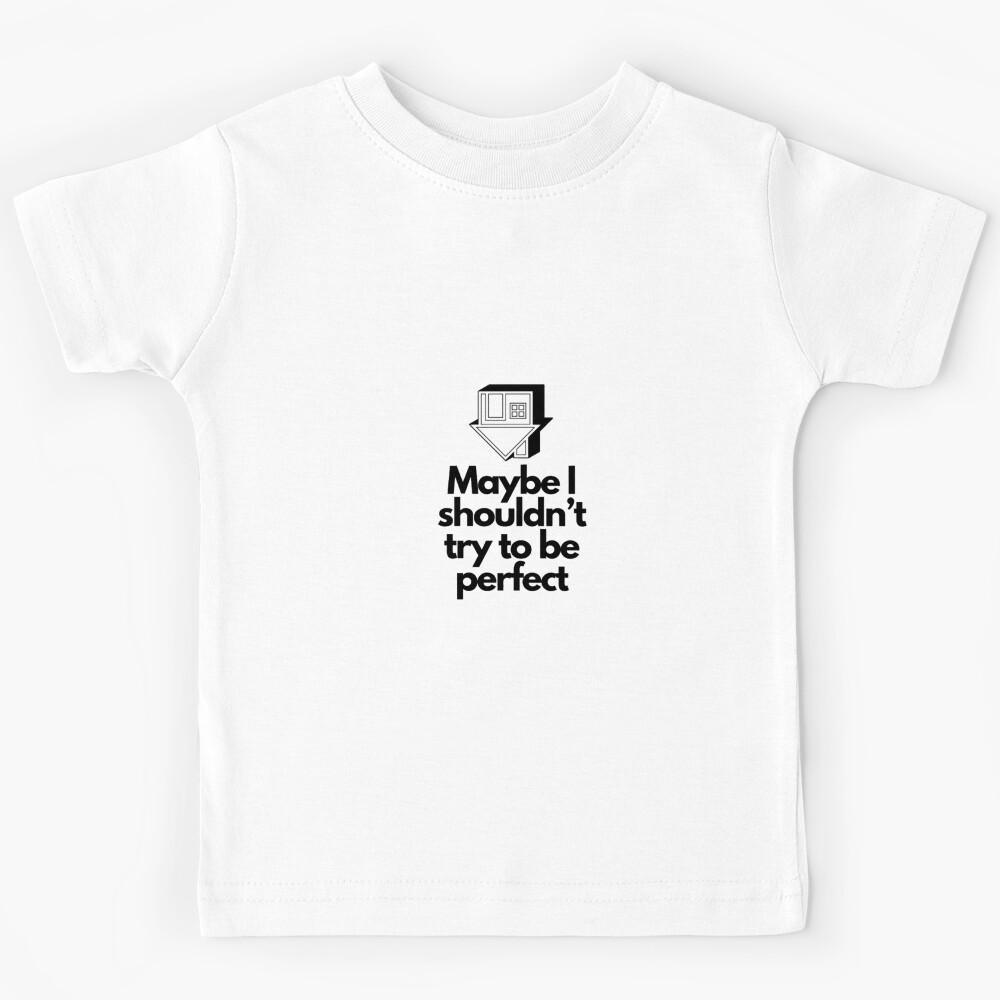 Maybe I shouldn’t try to be perfect - The nbhd Kids T-Shirt 140