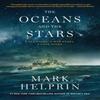 The Oceans and the Stars by Mark Helprin Paperback Book 9781419769092