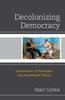 The Decolonizing Democracy : Intersections of Philosophy and Postcolonial Theory Book