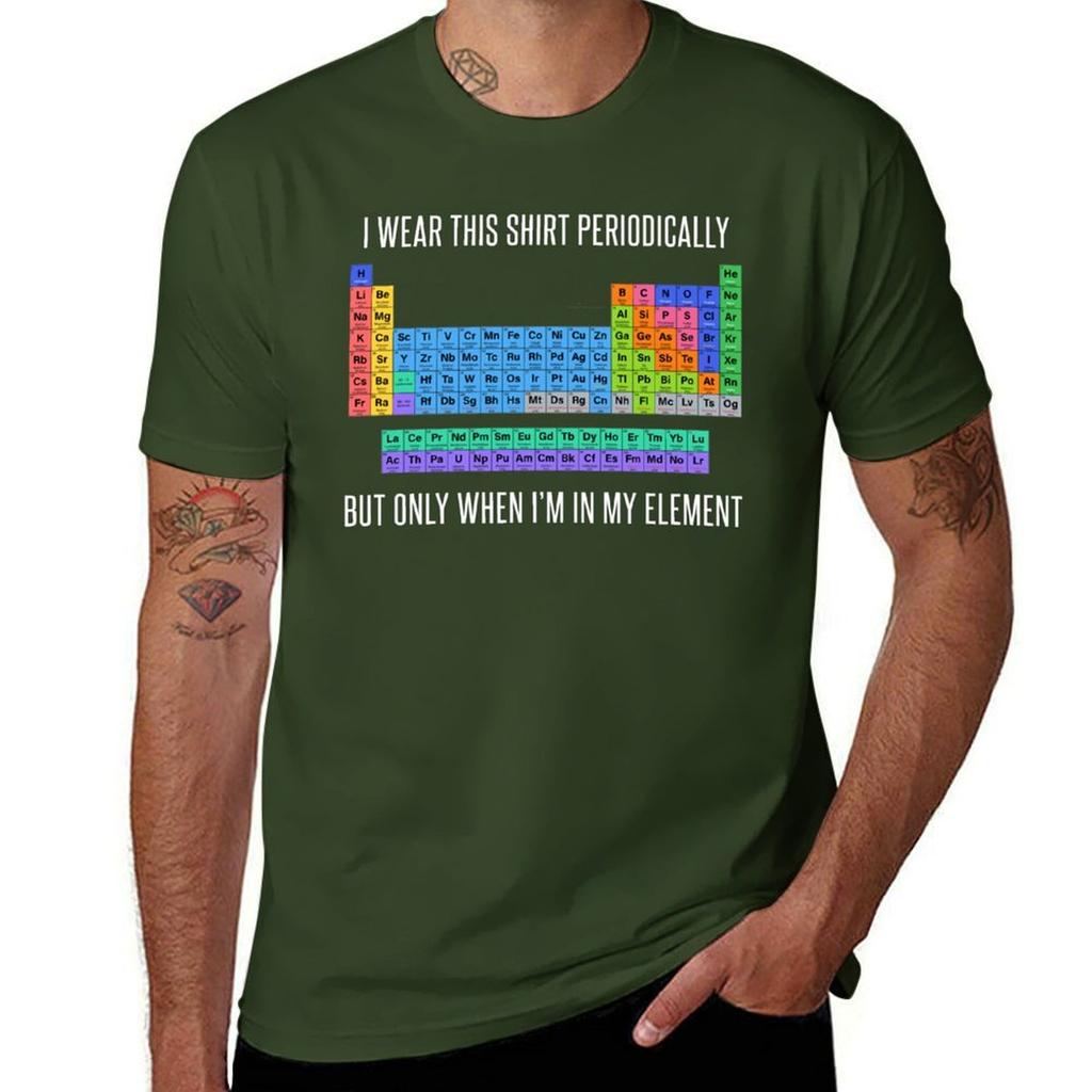 Funny Chemistry T Shirt Gift-I Wear This Shirt Periodically But Only When I'm In My Element for Women Men T-Shirt