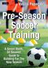 The Pre-Season Soccer Training : A Seven Week, 50 Session Guide To Building For The New Season Book