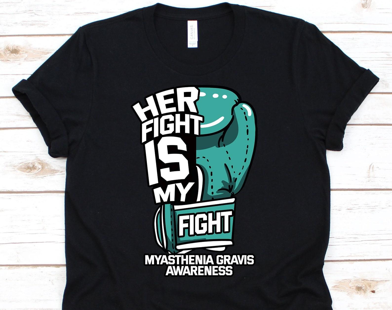 Her Fight Is My Fight Shirt, Myasthenia Gravis Awareness T-Shirt For MG Warrior Fighter Survivor, I Wear Teal Ribbon Gift For Men Women S