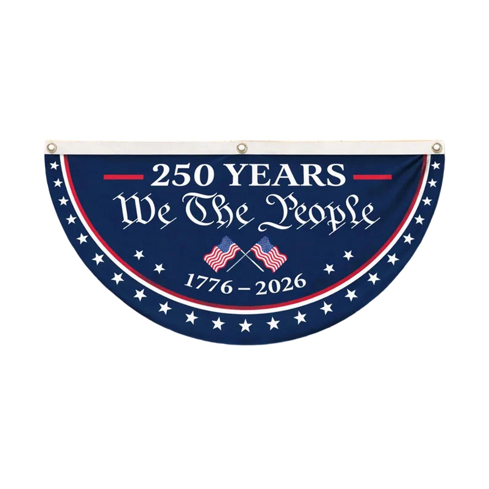 

250 Years We The Semi Circular 1776 2026 Patriotic Decorative Hanging Flag for Outdoor and Indoor Use one size