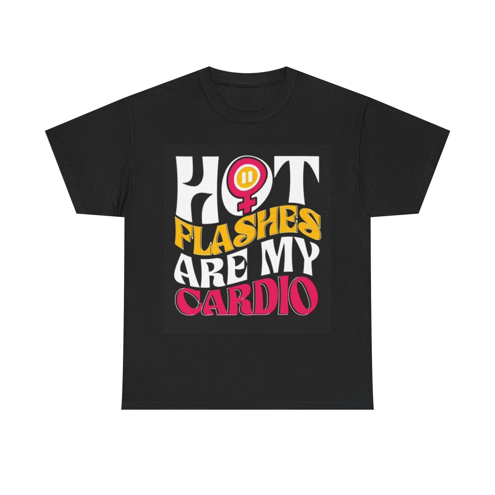 Men s and Women s T-shirts Hot Flashes Are My Cardio XXXXL
