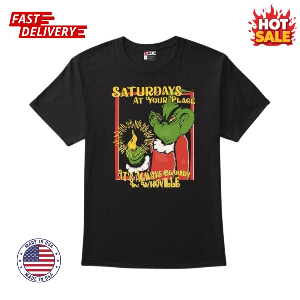 Grinch “Saturdays At Your Place” Inspired T shirt, Funny Whoville Christmas Tees M