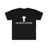 I'm with Stupid Funny Meme Shirt