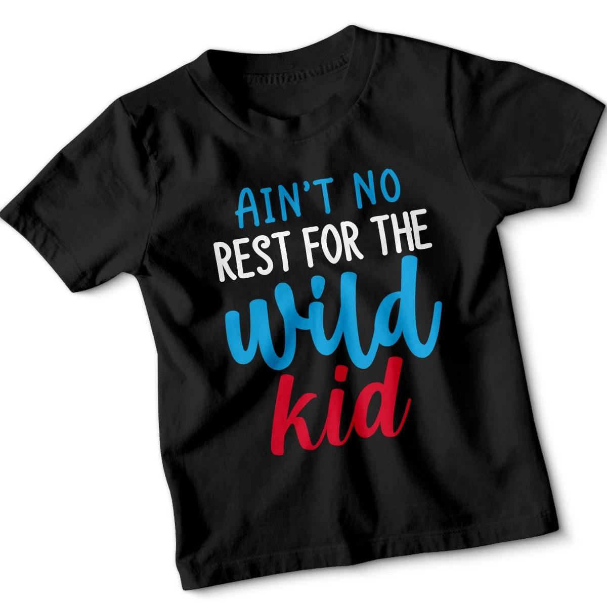 

Ain t No Rest For The Wild Kid Slogan Humor Kids T-Shirt Funny Boys Girls Tee 120