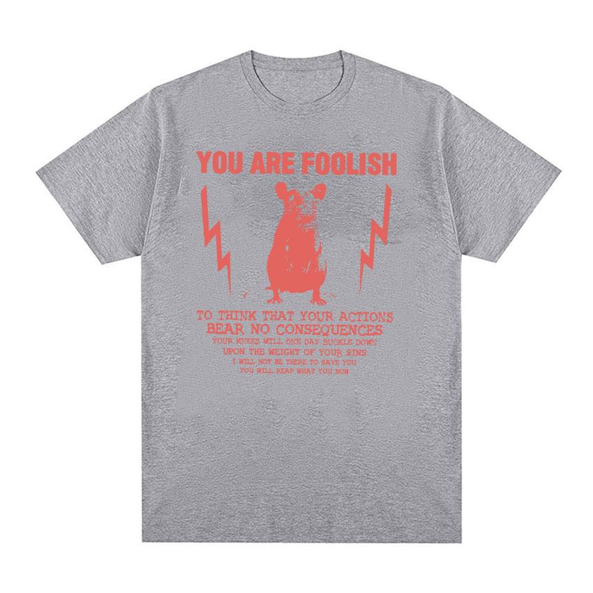 2025Summer Streetwear T Shirt You Are Foolish Rat Quote Cotton Fashion Tee Shirt Men Beach Y2K Classic Pattern Short Sleeve Tops