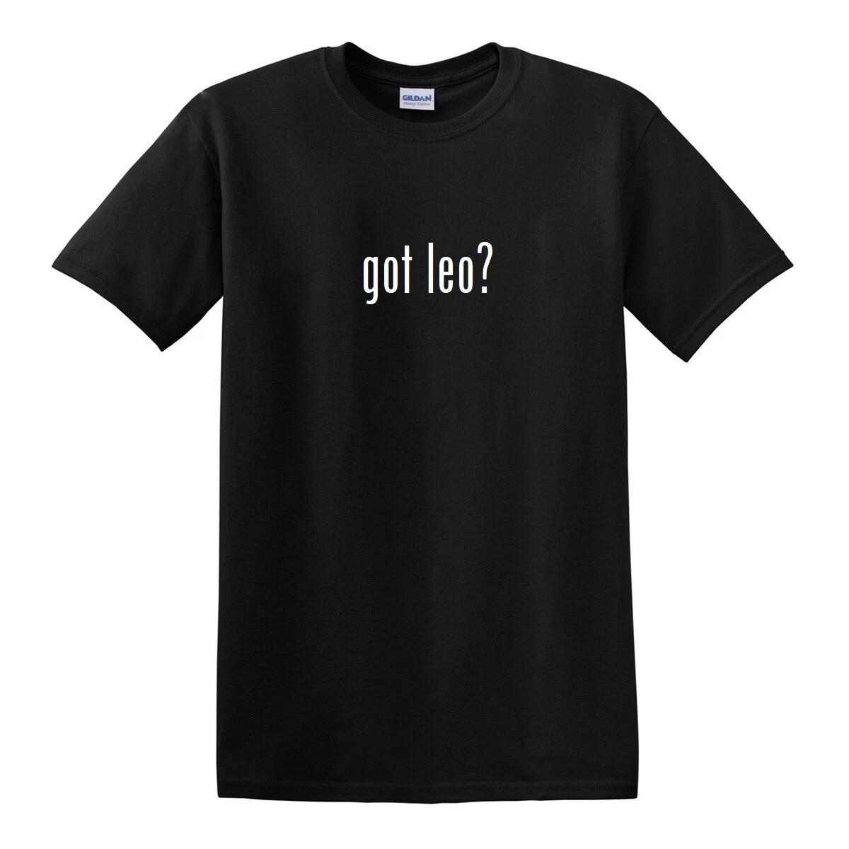 Got leo ? Funny T-Shirt Funny Retro Gift White Black Cotton Tee Shirt S-5XL L
