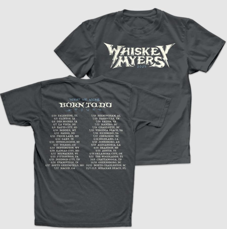 Whiskey Myers Born To Do Tour 2025 Size S-5Xl Unisex T-Shirt S