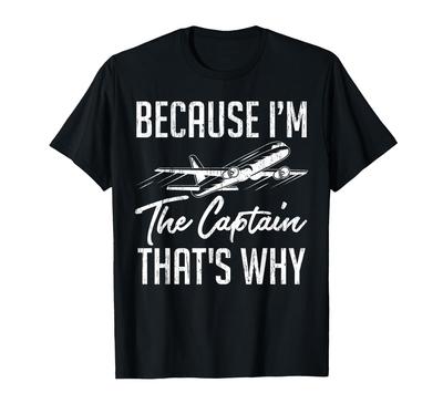 Because I'm the Captain Navigator Flight Pilot T-Shirt