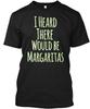 I Heard There Would Be Margaritas Funny T-Shirt Made In the USA Size S To 5XL