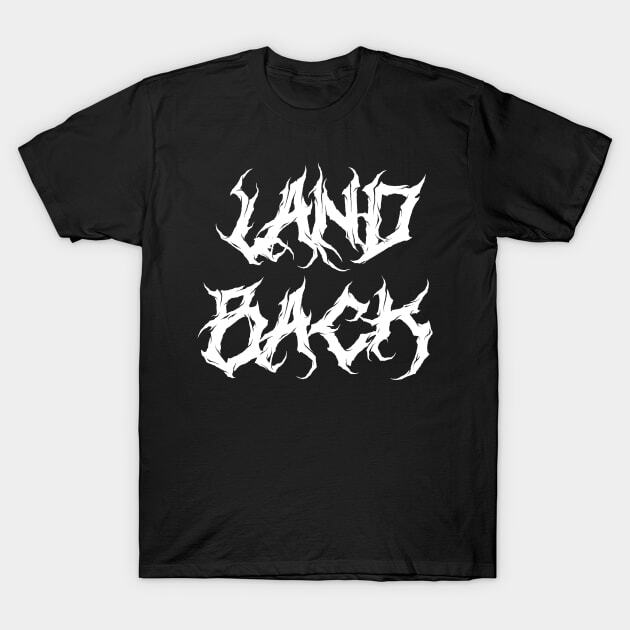 Land Back. Made in Australia USA TShirt S5XL Unisex T-Shirt XXXL
