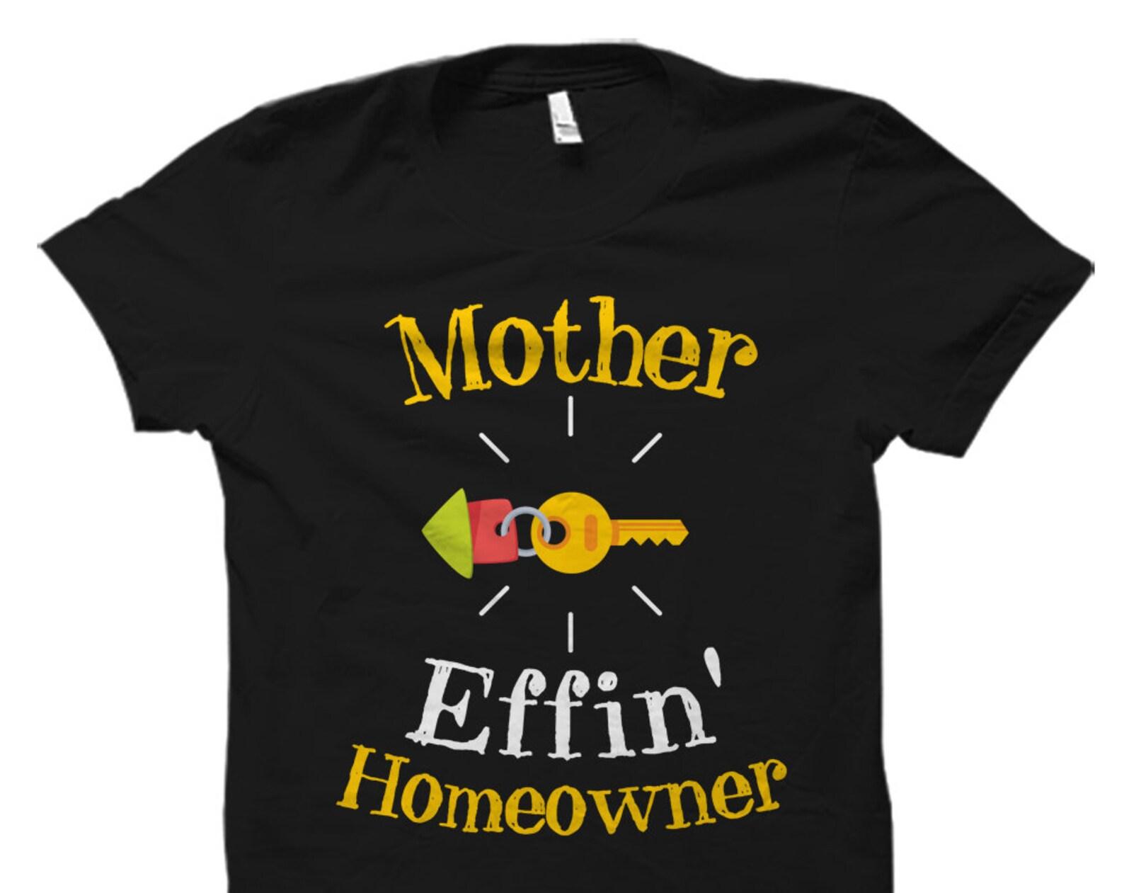 Funny New Homeowner Shirt. Homeowner Gift. Housewarming Gift. Housewarming Shirt. Move In Shirt. Move In Gift New Home Gift New Home #OS1112 M