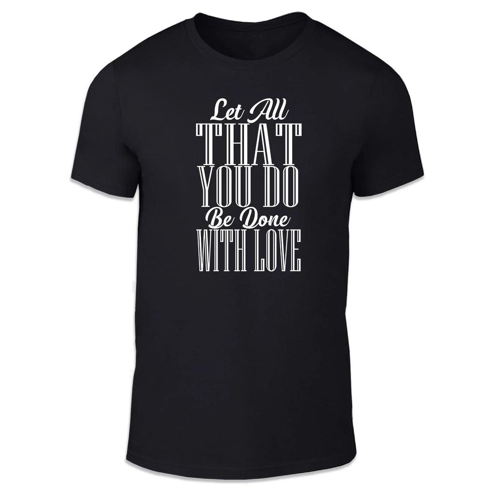 That All You Do Be Done with Love Unisex T Shirt - Motivational Lord God