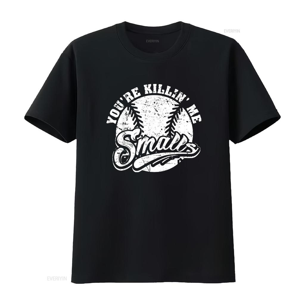 Cool You re Killin Me Smalls Mens T Shirt For Softball Enthusiast Black M vintage Washed Versatile Top For Everyday Wear Unisex