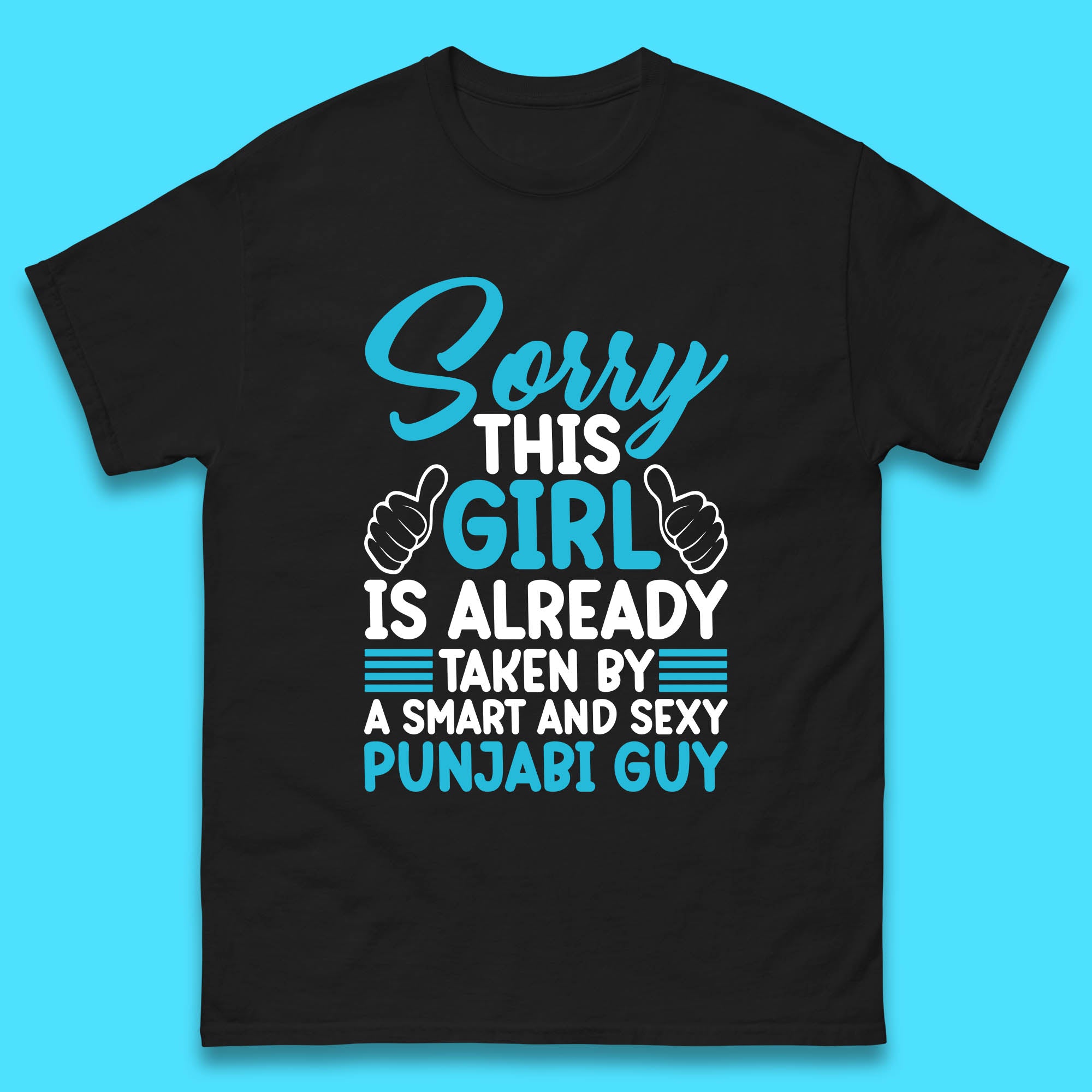 

Sorry This Girl Is Already Taken By A Smart And Sexy Punjabi Guy Mens Tee Top L