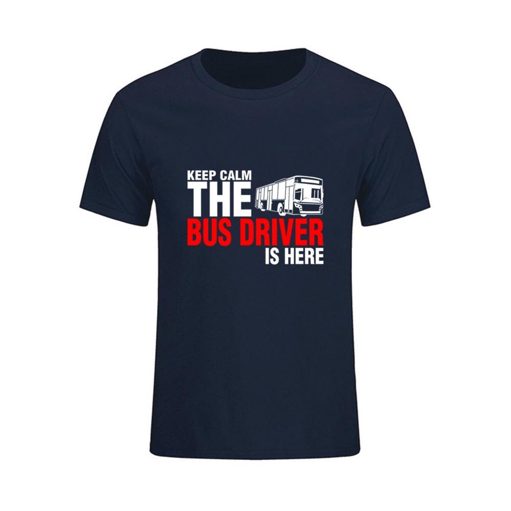 Men T Shirts Male Keep Calm The Bus Driver Is Here Short Sleeve Tee Tshirt