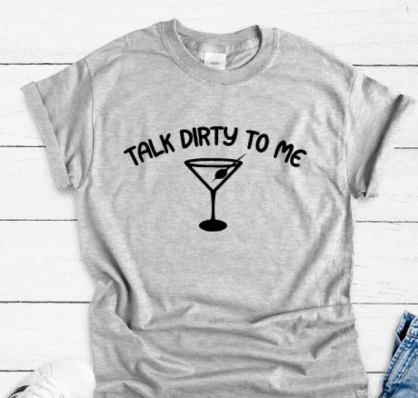 Talk Dirty to Me Martini Gray Unisex Short Sleeve T-shirt L